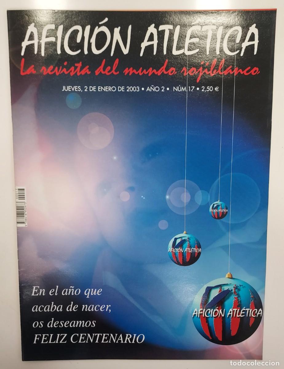 Sports collectibles: ATLETICO DE MADRID. REVISTA AFICION ATLETICA N&ordm; 17. 2003. 3 POSTER MOLINA PANTIC ALINEACION 1989-90
