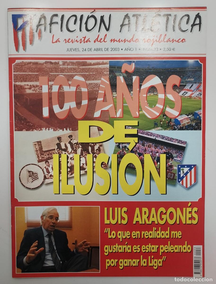 Coleccionismo deportivo: ATLETICO DE MADRID. REVISTA AFICION ATLETICA N&ordm; 33. 2003. 3 POSTER. 100 A&Ntilde;OS DE ILUSI&Oacute;N. LUIS. 49-50