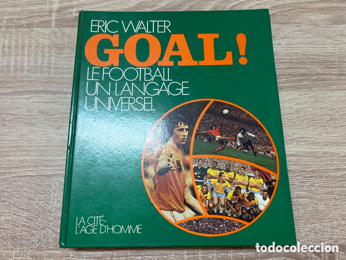 Collezionismo sportivo: GOAL! LE FOOTBALL UN LANGAGE UNIVERSEL - ERIC WALTER - EN FRANCES