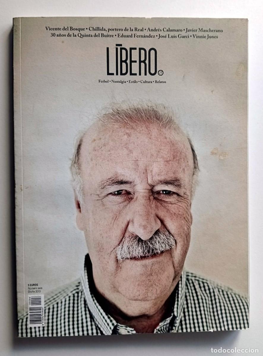 Coleccionismo deportivo: FUTBOL: REVISTA L&Iacute;BERO N&ordm; 06: DEL BOSQUE, MASCHERANO, QUINTA DEL BUITRE, ANDR&Eacute;S CALAMARO...