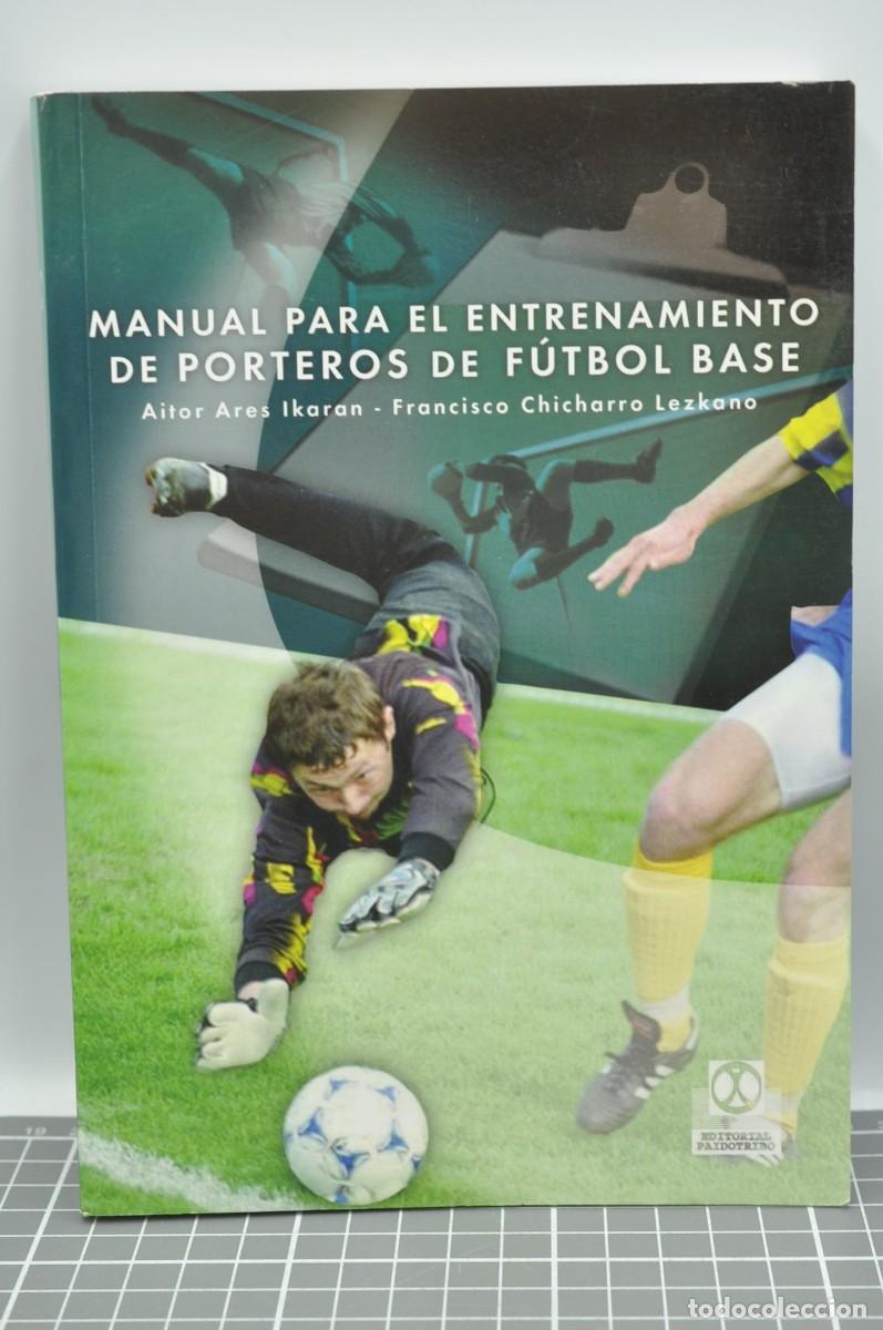 Coleccionismo deportivo: Manual para el entrenamiento de porteros de f&uacute;tbol base Aitor Ares Ikaran Francisco Tom&aacute;s Chicharro
