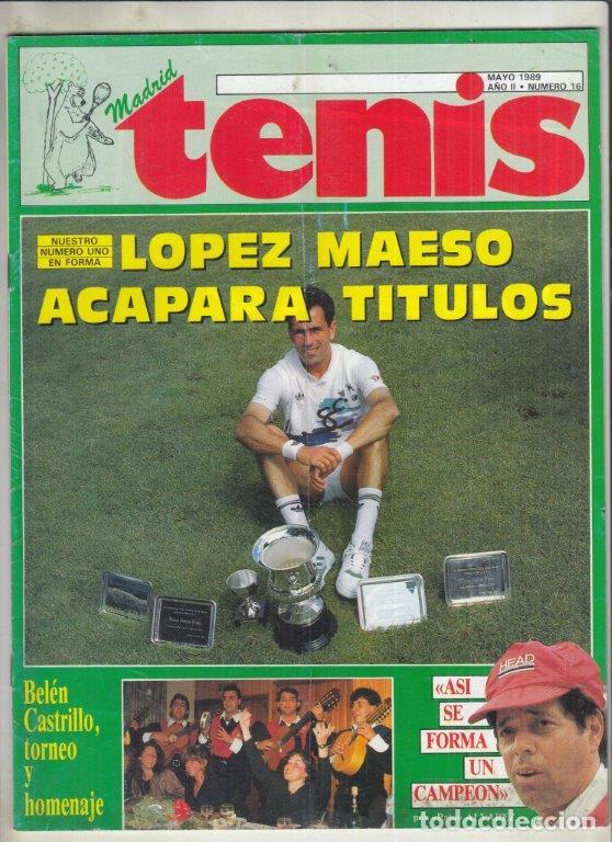 Sammelleidenschaft Sport: REVISTA MADRID TENIS N&ordm; 16 A&Ntilde;O 1989. LOPEZ MAESO ACAPARA TITULOS. BEL&Eacute;N CASTRILLO, TORNEO Y HOMENAJE