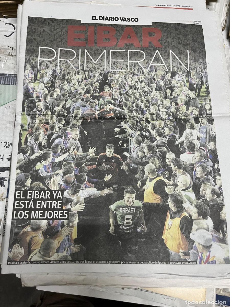 Sports collectibles: EL DIARIO VASCO (31-5-2014) CELEBRACION ASCENSO EIBAR A PRIMERA DIVISION