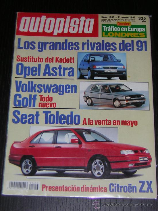 Coches: AUTOPISTA N&ordm; 1653 - MARZO 1991 - CITROEN ZX / OPEL ASTRA / VW GOLF / SEAT TOLEDO / NOVEDADES
