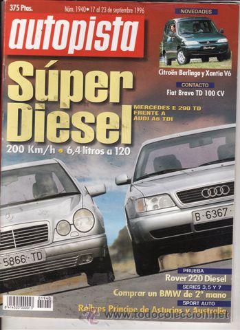 Coches: REVISTA AUTOPISTA N&ordm; 1940 A&Ntilde;O 1996. PRUEBA: ROVER 220 D. COMPARATIVA: MERCEDES E290 TD Y AUDI A6 2.5
