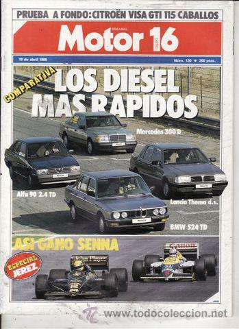 Coches: REVISTA MOTOR 16 N&ordm; 130 A&Ntilde;O 1986. PRU: CITROEN VISA GTI. COMP: MERCEDES 300 D,ALFA 90 2.4 TD,BMW 524