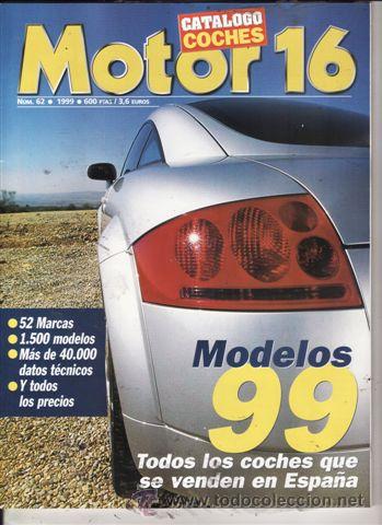Coches: CATALOGO MOTOR 16 N&ordm; 62 A&Ntilde;O 1999. TODOS LOS COCHE QUE SE VENDEN EN ESPA&Ntilde;A.