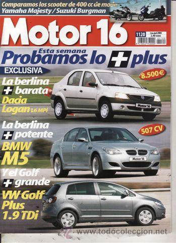 Coches: REVISTA MOTOR 16 N&ordm; 1120 A&Ntilde;O 2005. PRUEBA: DACIA LONGA 1.6 MPI. VOLSKWAGEN GOLF PLUS 1.9 TDI HIGHLIN