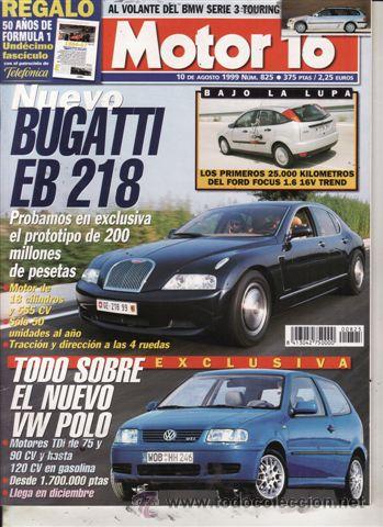 Coches: REVISTA MOTOR 16 N&ordm; 825 A&Ntilde;O 1999. PRUEBA: BUGATTI EB 218. FORD FOCUS 1.6 16V TREND. KIA CARNIVAL 2.9