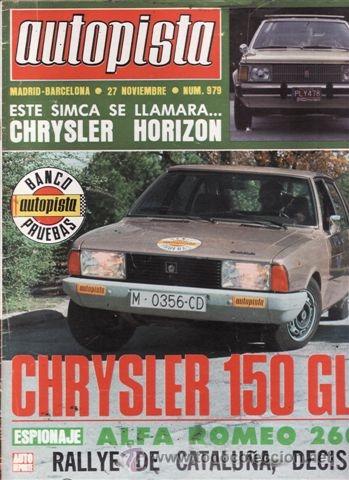 Coches: REVISTA AUTOPISTA N&ordm; 979 A&Ntilde;O 1977. PRUEBA: CHRYSLER 150 GLS. CONTACTO: CHRYSLER HORIZON.