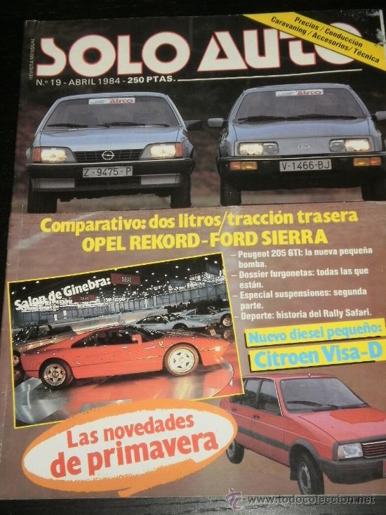 Coches: SOLO AUTO - N&ordm; 19 - ABR 1984 - OPEL REKORD / FORD SIERRA / CITROEN VISA D / PEUGEOT 205 GTI