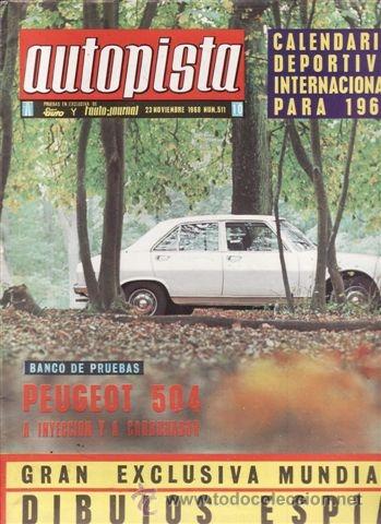 Coches: REVISTA AUTOPISTA N&ordm; 511 A&Ntilde;O 1968. PRUEBA: PEUGEOT 504 INYECCI&Oacute;N. PEUGEOT 504 CARBURACI&Oacute;N.