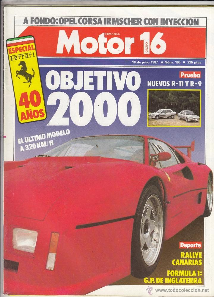 Coches: REVISTA MOTOR 16 N&ordm; 195 A&Ntilde;O 1987. PRUEBA: OPEL CORSA IRMSCHER. RENAULT 9 Y RENAULT 11 TXE. FERRARI.