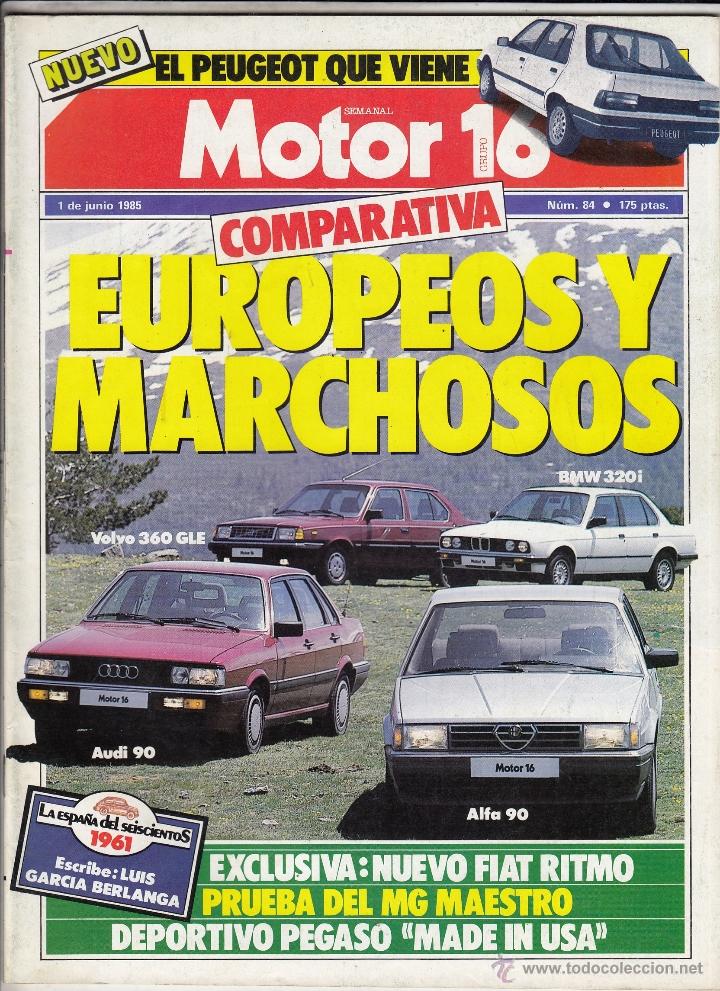Coches: REVISTA MOTOR 16 N&ordm; 84 A&Ntilde;O 1985. PRU: MG MAESTRO EFI.COMP:AUDI 90, ALFA 90, BMW 323I Y VOLVO 360 GLE