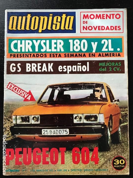 Voitures: AUTOPISTA N&ordm; 838 - MARZO 1975 - ROLLS ROYCE CAMARGUE - GS BREAK Y 2 CV - PEUGEOT 604 - CHRYSLER 180