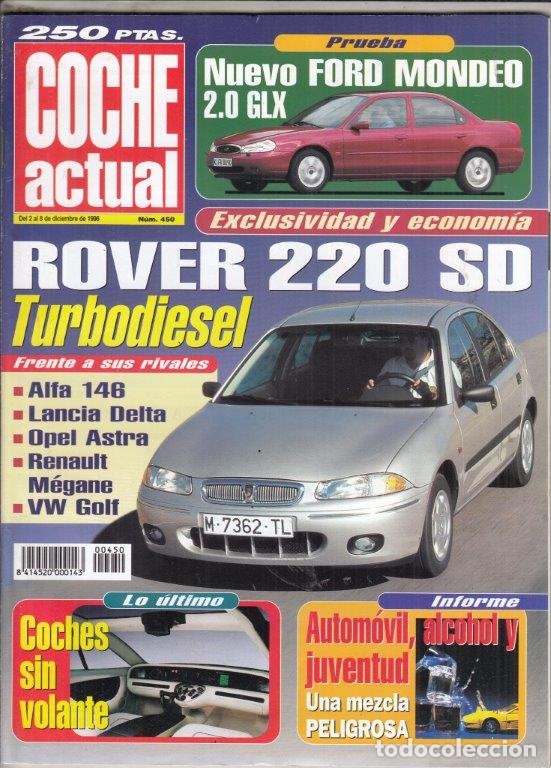 Coches: REVISTA COCHE ACTUAL N&ordm; 450 A&Ntilde;O 1996. PRUEBA: ROVER 220 SD TD. FORD MONDEO 2.0 GLX.