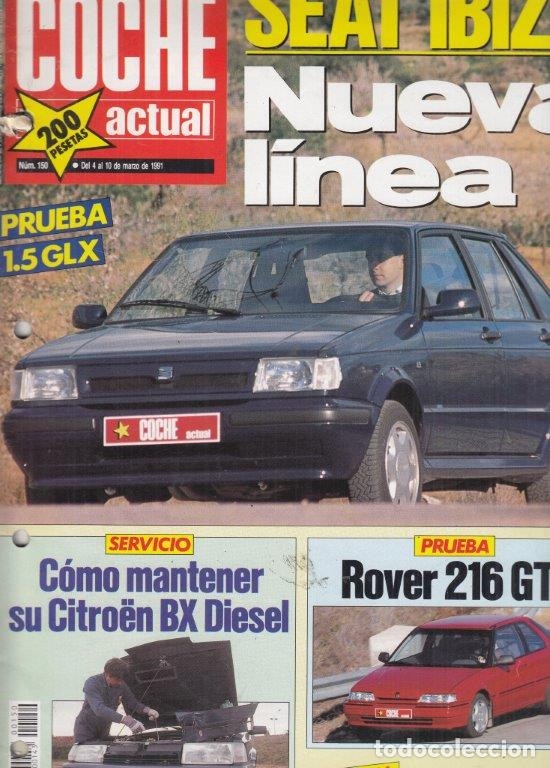 Coches: REVISTA COCHE ACTUAL N&ordm; 150 A&Ntilde;O 1991. PRUEBA: ROVER 216 GTI. SEAT IBIZA GLX 1.5.