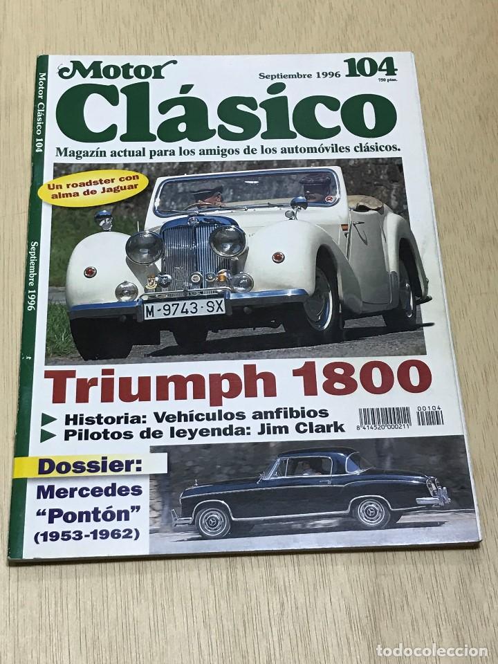 Coches: REVISTA MOTOR CLASICO N&ordm; 104 - TRIUMPH 1800 / MERCEDES PONTON / JIM CLARK