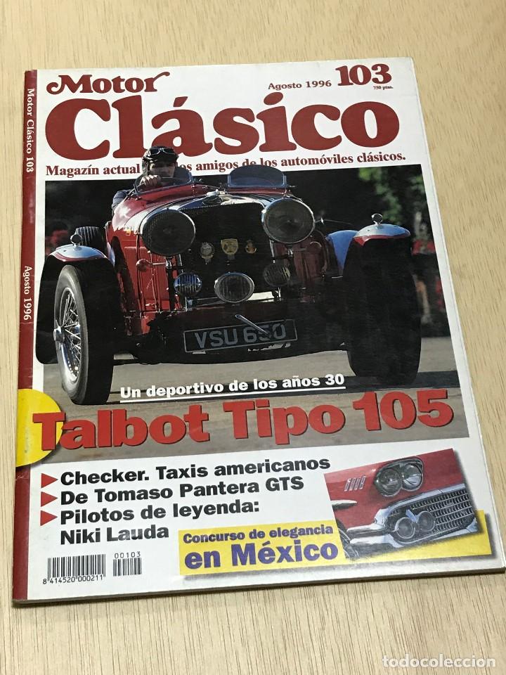 Coches: REVISTA MOTOR CLASICO N&ordm; 103 - TALBOT TIPO 105 / DE TOMASO PANTERA GTS / NIKI LAUDA