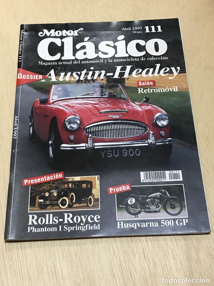 Coches: REVISTA MOTOR CLASICO N&ordm; 111 - AUSTIN HEALEY / HUSQVARNA 500 GP / ROLLS ROYCE PHANTOM SPRINFIELD