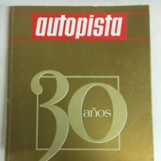 Coches: REVISTA DE COCHES AUTOPISTA - ESPECIAL ANIVERSARIO - 30 AÑOS. Lote 208297240