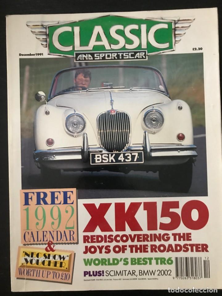 Coches: CLASSIC AND SPORTSCAR - DICIEMBRE 1991 - JAGUAR XK 150 BMW 2002 TRIUMPH TR6 BRM P25 MASERATI RILEY