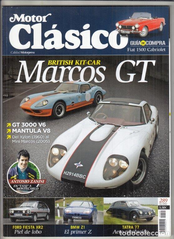 Coches: REVISTA MOTOR CL&Aacute;SICO N&ordm; 289 A&Ntilde;O 2012. DOSSIER: MARCOS GT. BMW R75/7 (74).S Y A:FORD FIESTA XR2 (82)