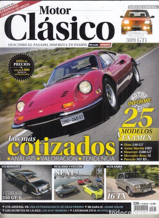 Coches: REVISTA MOTOR CL&Aacute;SICO N&ordm; 326 A&Ntilde;O 2015. DOSSIER: LOS 25 M&Aacute;S COTIZADOS. PRU: RENAULT 16 TX.FERRARI 250
