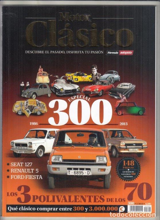Coches: REVISTA MOTOR CL&Aacute;SICO N&ordm; 300 A&Ntilde;O 2013. ESPECIAL 300.