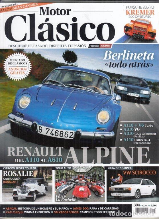 Coches: REVISTA MOTOR CL&Aacute;SICO N&ordm; 304 A&Ntilde;O 2013. DOSSIER: ALPINE RENAULT DEL A110 AL A610.PRU: CITROEN ROSALIE