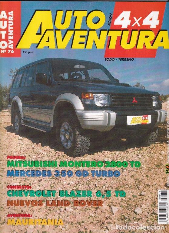 Coches: REVISTA AUTO AVENTURA 4X4 N&ordm; 76. PRUEBA: MITSUBISHI MONTERO 2800 TD. MERCEDES 350 GD TURBO.
