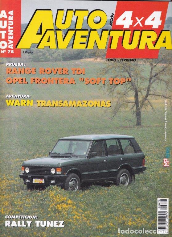 Coches: REVISTA AUTO AVENTURA 4X4 N&ordm; 78. PRUEBA: RANGER ROVER TDI. CONT: OPEL FRONTERA SOFT TOP.