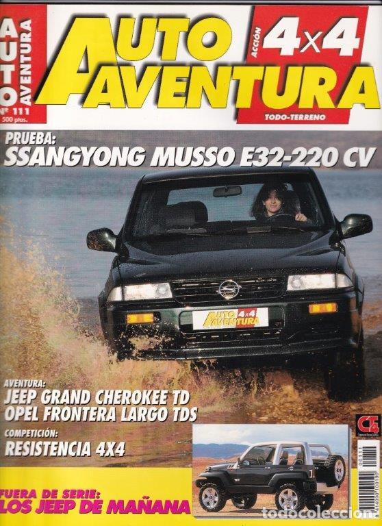 Coches: REVISTA AUTO AVENTURA N&ordm; 111. PRU: SSANGYONG MUSSO E32 220 CV. COMP: OPEL FRONTERA 2.5 TDS