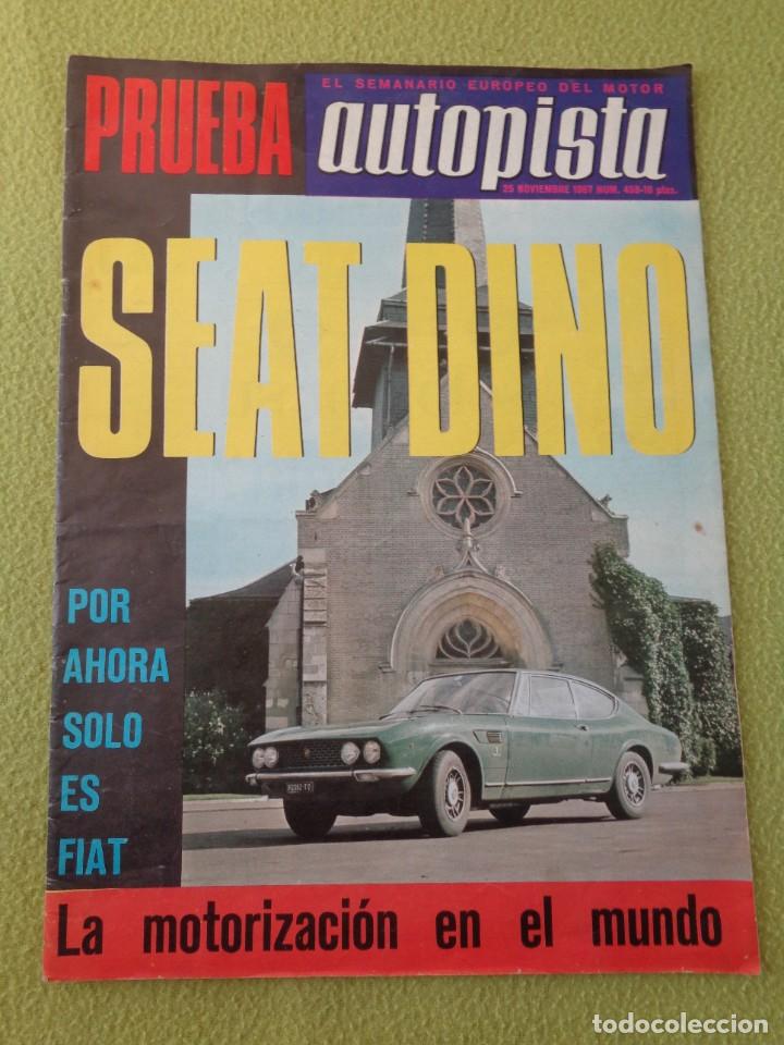 Coches: AUTOPISTA N&ordm; 459 - NOV. 1967 - PRUEBA: FIAT DINO. DEPORTIVOS 1968 PUBLICIDAD SEAT 1500 PEGASO Y EBRO