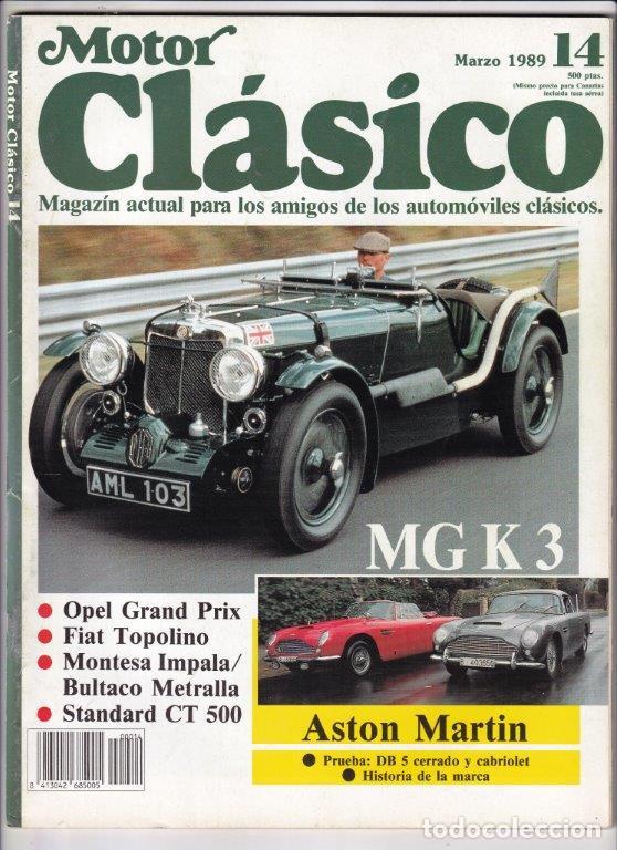 Coches: REVISTA MOTOR CL&Aacute;SICO N&ordm; 14 A&Ntilde;O 1989. PRUEBA: OPEL GRAND PRIX. FIAT TOPOLINO. ASTON MARTIN DB 5 CABR