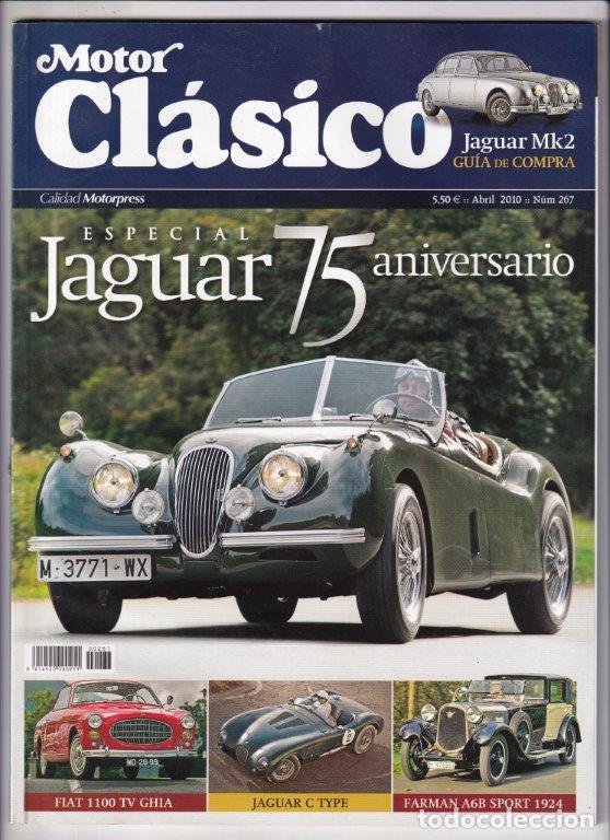 Coches: REVISTA MOTOR CL&Aacute;SICO N&ordm; 267 A&Ntilde;O 2010. ESP: JAGUAR 75 ANIVERSARIO. FIAT COUP&Eacute; GHIA. FARMAN A6B SPORT