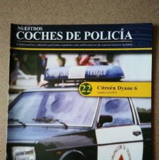 Coches: FASCÍCULO 22 CITROËN DYANE 6 GUARDIA CIVIL (1973) COLECCIÓN NUESTROS COCHES DE POLICÍA ALTAYA NUEVO