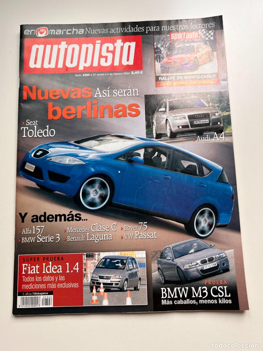 Cars: AUTOPISTA. N&ordm; 2324. FEBRERO 2004. NUEVAS BERLINAS. SEAT TOLEDO. AUDI A4. ALFA 157. LEER