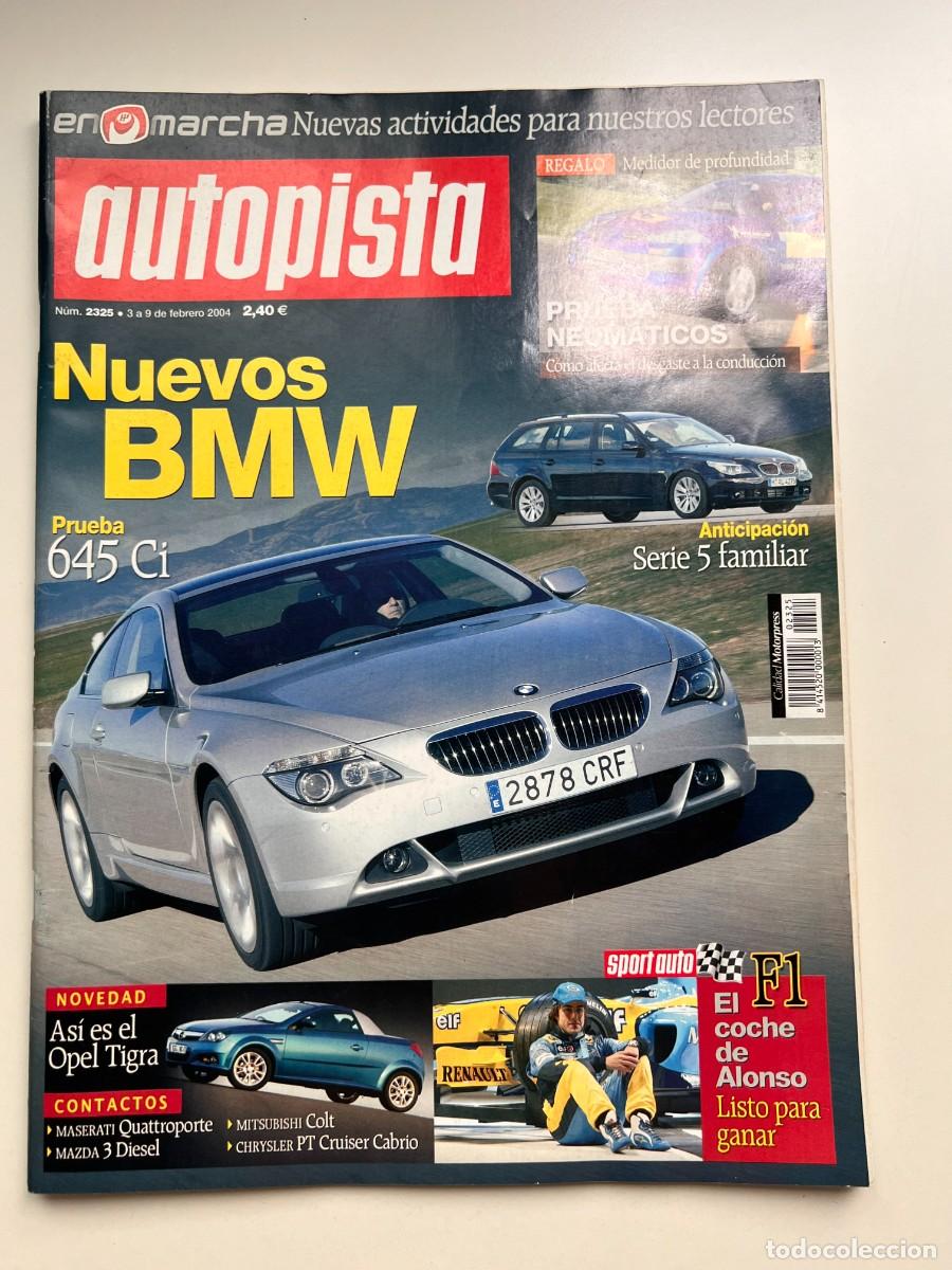 Cars: AUTOPISTA. N&ordm; 2325. FEBRERO 2004. NUEVOS BMW. PRUEBA 645 CI. SERIE 5 FAMILIAR. LEER