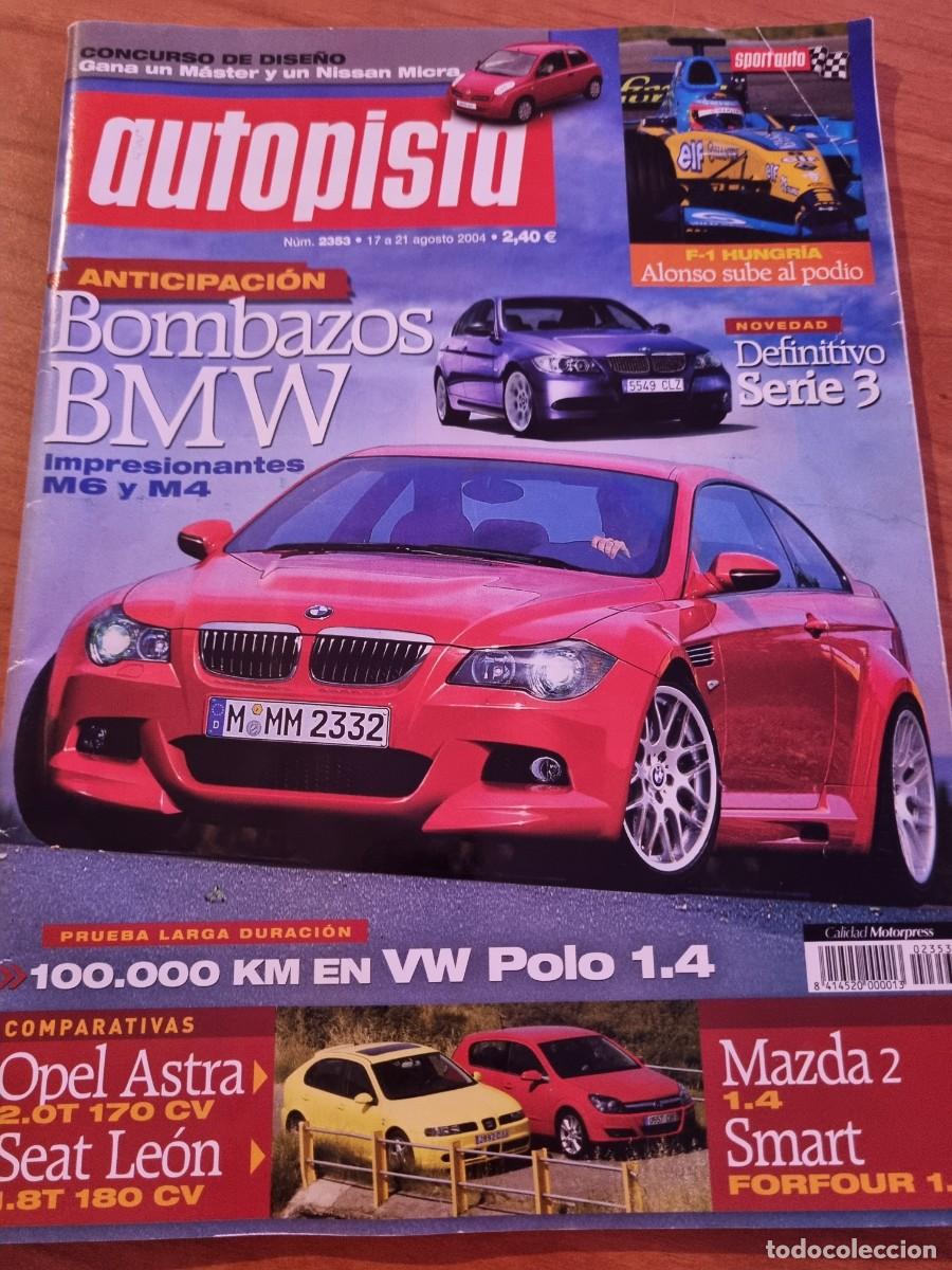 Coches: AUTOPISTA. N&deg;2353. 17 A 21 AGOSTO 2004. BOMBAZOA BMW, IMPRESIONANTES M6 Y M4. LEER.