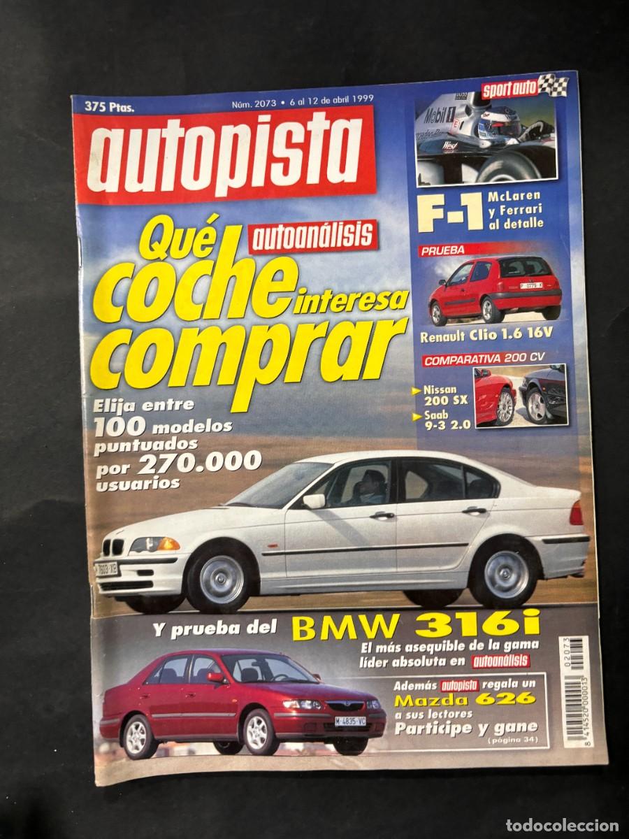 Coches: AUTOPISTA. N&ordm; 2073. A&Ntilde;O 1999. PRUEBA BMW 316I. MAZDA 626. NISSAN 200 SX. RENAUL CLIO 1.6.LEER