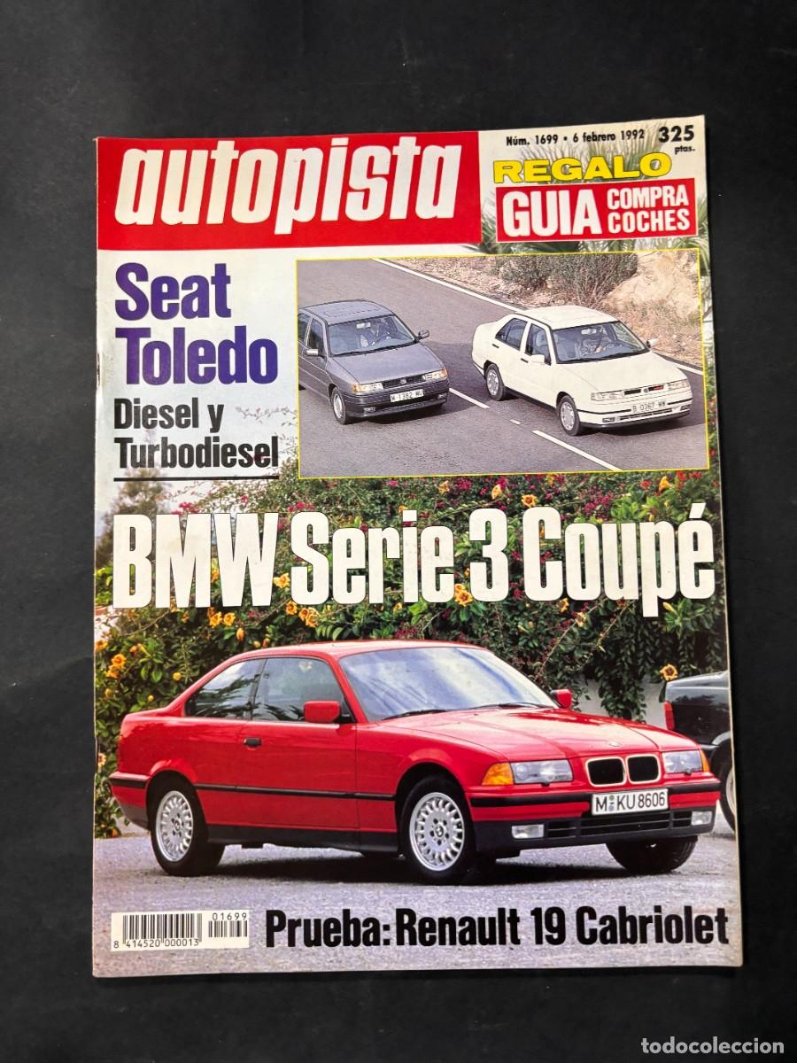 Coches: AUTOPISTA. N&ordm; 1699. A&Ntilde;O 1992. BMW SERIE 3 COUP&Eacute;. SEAT TOLEDO DIESEL Y TURBODIESEL. RENAULT 19.LEER