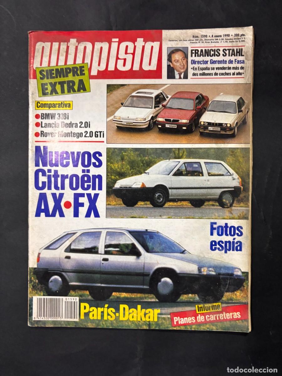 Coches: AUTOPISTA. N&ordm; 1590. A&Ntilde;O 1990. NUEVOS CITRO&Euml;N AX-FX BMW 318I. LANCIA DEDRA 2.9.i. FRANCIS STAHL. LEER