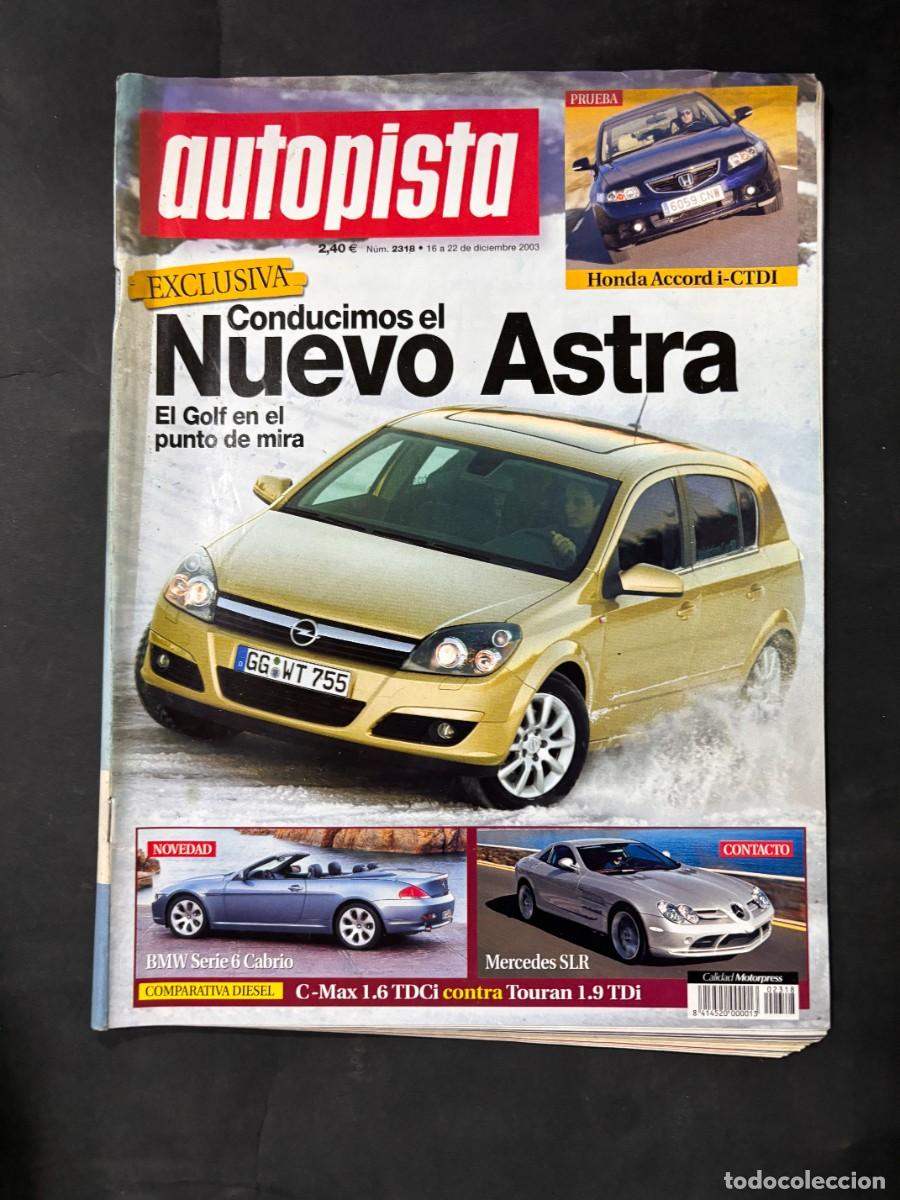 Coches: AUTOPISTA. N&ordm; 2318. A&Ntilde;O 2003. NUEVO ASTRA. C-MAX VS TOURAN 1.9. BMW SERIE 6. LEER