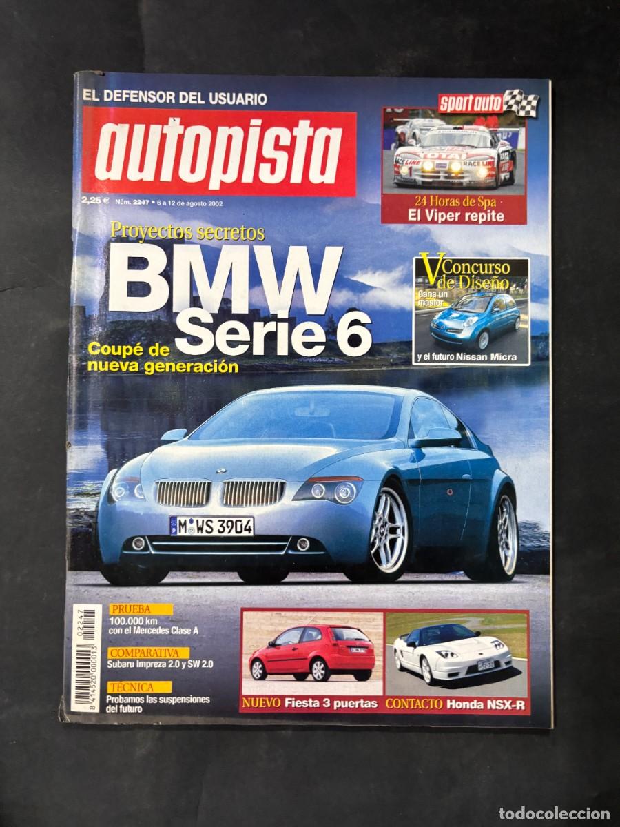 Coches: AUTOPISTA. N&ordm; 2247. A&Ntilde;O 2002. BMW SERIE 6. FORD FIESTA 3 PUERTAS. MERCEDES CLASE S. LEER