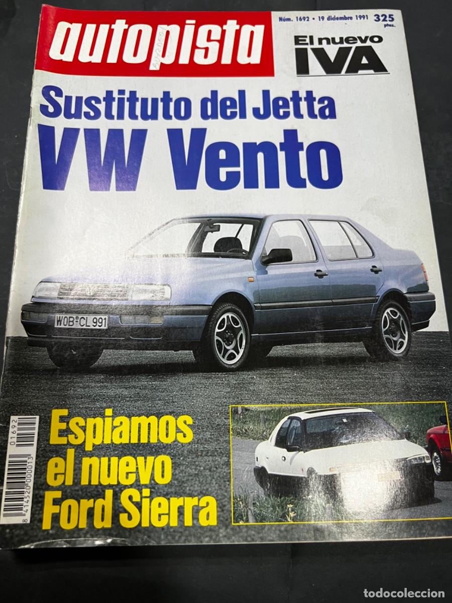 Coches: AUTOPISTA. N&deg; 1692. DICIEMBRE 1991. SUSTITUTO DEL JETTA VW VENTO. ESPIAMOS EL NUEVO FORD SIERRA.