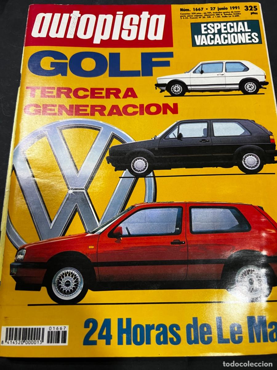 Coches: AUTOPISTA. N&deg; 1667. JUNIO 1991. ESPECIAL VACACIONES. GOLF, TERCERA GENERACI&Oacute;N. 24 HORAS DE LE MANS.
