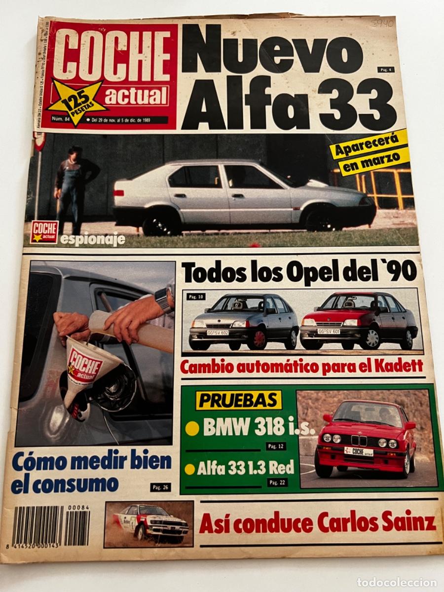 Coches: COCHE ACTUAL. N&deg; 84. DICIEMBRE 1989. NUEVO ALFA 33. TODOS LOS OPEL DEL 90. BMW 318 i.s.
