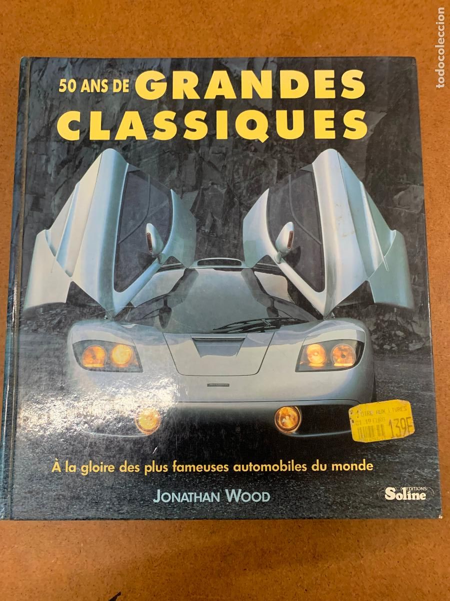 Coches: 50 ANS DE GRANDES CLASSIQUES -en frances-. 319pag. 31x28cms