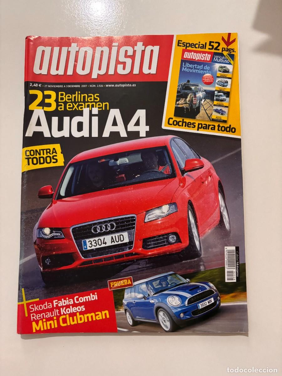 Coches: AUTOPISTA. N&ordm; 2524. A&Ntilde;O 2007. AUDI A4. SKODA FABIA COMI. RENAULT KOLEOS. MINI CLUBMAN. LEER